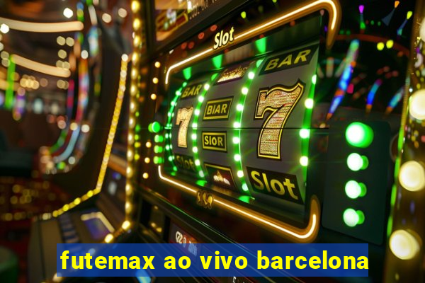 futemax ao vivo barcelona